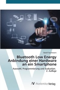 bokomslag Bluetooth Low Energy Anbindung einer Hardware an ein Smartphone