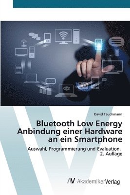 bokomslag Bluetooth Low Energy Anbindung einer Hardware an ein Smartphone