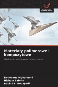 bokomslag Mghaiouini, R: Materia¿y polimerowe i kompozytowe