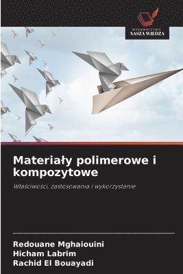 Redouane Mghaiouini, Hicham Labrim - Materialy polimerowe i kompozytowe, Häftad