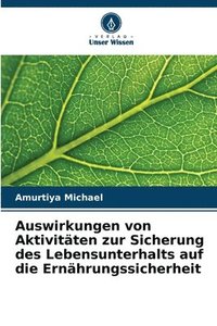 bokomslag Auswirkungen von Aktivitäten zur Sicherung des Lebensunterhalts auf die Ernährungssicherheit