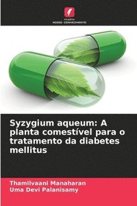 bokomslag Syzygium aqueum: A planta comestível para o tratamento da diabetes mellitus