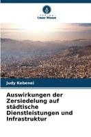bokomslag Auswirkungen der Zersiedelung auf städtische Dienstleistungen und Infrastruktur