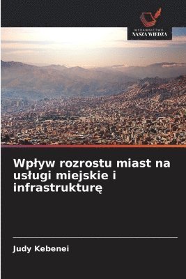 bokomslag Wp¿yw rozrostu miast na us¿ugi miejskie i infrastruktur¿