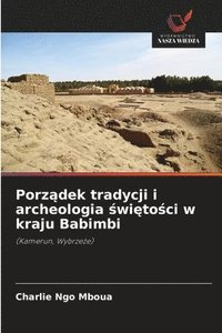 bokomslag Porz?dek tradycji i archeologia ?wi?to?ci w kraju Babimbi
