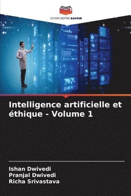 Intelligence artificielle et éthique - Volume 1