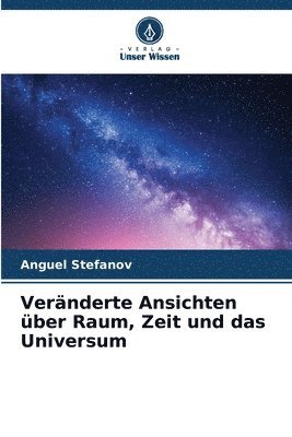 bokomslag Veränderte Ansichten über Raum, Zeit und das Universum