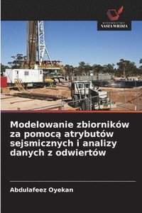 bokomslag Modelowanie zbiorników za pomoc¿ atrybutów sejsmicznych i analizy danych z odwiertów