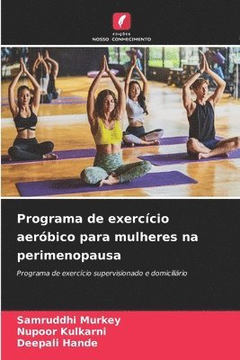 Samruddhi Murkey, Nupoor Kulkarni, Deepali Hande - Programa de exercício aeróbico para mulheres na perimenopausa, Häftad