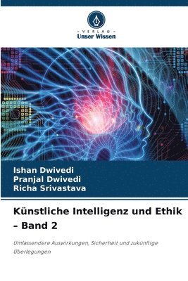 Künstliche Intelligenz und Ethik - Band 2