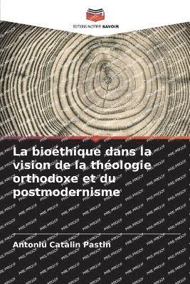 bioéthique dans la vision de la théologie orthodoxe et du postmodernisme