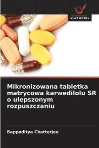 bokomslag Mikronizowana tabletka matrycowa karwedilolu SR o ulepszonym rozpuszczaniu