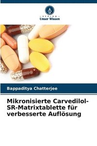 bokomslag Mikronisierte Carvedilol-SR-Matrixtablette für verbesserte Auflösung