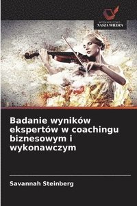 bokomslag Badanie wyników ekspertów w coachingu biznesowym i wykonawczym