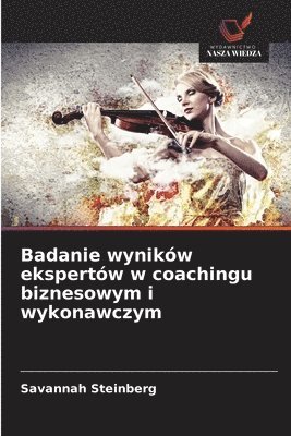 bokomslag Badanie wyników ekspertów w coachingu biznesowym i wykonawczym