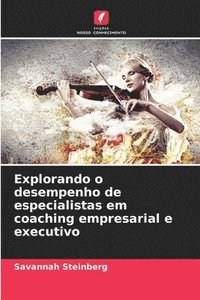bokomslag Explorando o desempenho de especialistas em coaching empresarial e executivo
