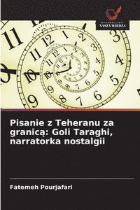 bokomslag Pisanie z Teheranu za granic¿: Goli Taraghi, narratorka nostalgii