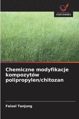 bokomslag Chemiczne modyfikacje kompozytów polipropylen/chitozan