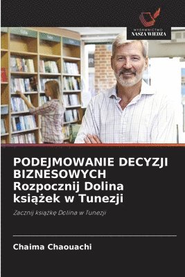 bokomslag PODEJMOWANIE DECYZJI BIZNESOWYCH Rozpocznij Dolina ksi??ek w Tunezji