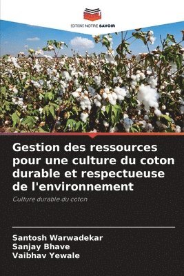 bokomslag Gestion des ressources pour une culture du coton durable et respectueuse de l'environnement
