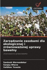 bokomslag Zarz?dzanie zasobami dla ekologicznej i zrównowa?onej uprawy bawelny