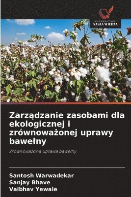bokomslag Zarz?dzanie zasobami dla ekologicznej i zrównowa?onej uprawy bawelny