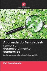 bokomslag A jornada do Bangladesh rumo ao desenvolvimento económico