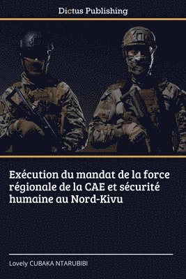 bokomslag Exécution du mandat de la force régionale de la CAE et sécurité humaine au Nord-Kivu