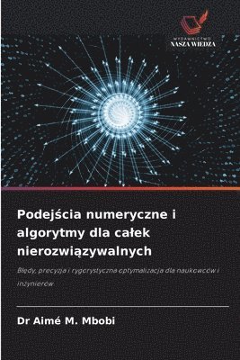 bokomslag Podej?cia numeryczne i algorytmy dla calek nierozwi?zywalnych