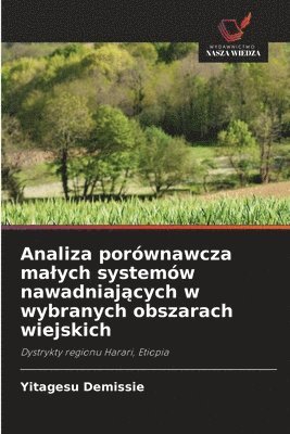 bokomslag Analiza porównawcza malych systemów nawadniaj?cych w wybranych obszarach wiejskich