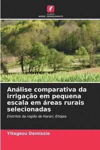 bokomslag Análise comparativa da irrigação em pequena escala em áreas rurais selecionadas