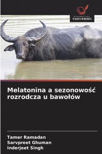 bokomslag Melatonina a sezonowo?c rozrodcza u bawolów