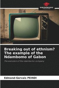 bokomslag Breaking out of ethnism? The example of the Ndambomo of Gabon