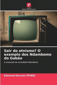 bokomslag Sair do etnismo? O exemplo dos Ndambomo do Gabão