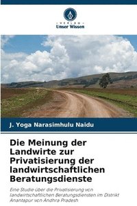 bokomslag Die Meinung der Landwirte zur Privatisierung der landwirtschaftlichen Beratungsdienste