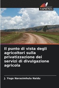 bokomslag Il punto di vista degli agricoltori sulla privatizzazione dei servizi di divulgazione agricola