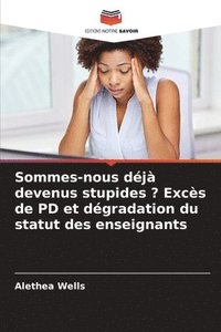 bokomslag Sommes-nous déjà devenus stupides ? Excès de PD et dégradation du statut des enseignants