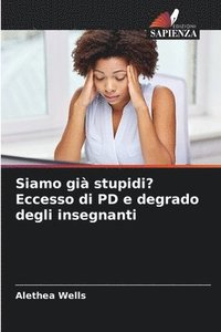 bokomslag Siamo già stupidi? Eccesso di PD e degrado degli insegnanti