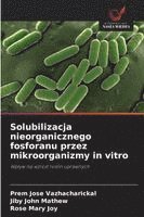 bokomslag Solubilizacja nieorganicznego fosforanu przez mikroorganizmy in vitro