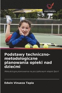 bokomslag Podstawy techniczno-metodologiczne planowania opieki nad dziecmi