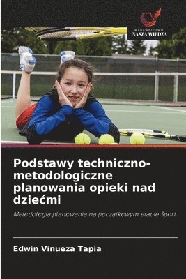 bokomslag Podstawy techniczno-metodologiczne planowania opieki nad dziecmi
