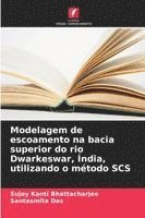 bokomslag Modelagem de escoamento na bacia superior do rio Dwarkeswar, Índia, utilizando o método SCS