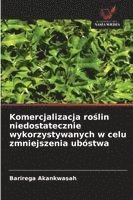 bokomslag Komercjalizacja ro?lin niedostatecznie wykorzystywanych w celu zmniejszenia ubóstwa
