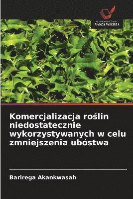 bokomslag Komercjalizacja ro?lin niedostatecznie wykorzystywanych w celu zmniejszenia ubóstwa