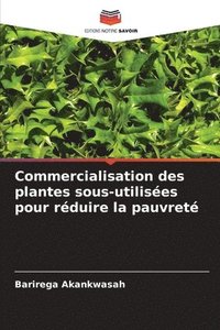 bokomslag Commercialisation des plantes sous-utilisées pour réduire la pauvreté