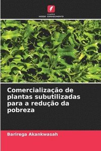 bokomslag Comercialização de plantas subutilizadas para a redução da pobreza