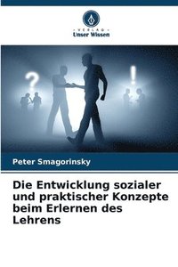 bokomslag Die Entwicklung sozialer und praktischer Konzepte beim Erlernen des Lehrens