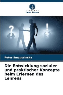 bokomslag Die Entwicklung sozialer und praktischer Konzepte beim Erlernen des Lehrens