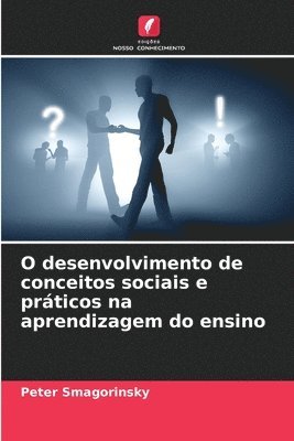 Peter Smagorinsky - O desenvolvimento de conceitos sociais e práticos na aprendizagem do ensino, Häftad