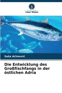 bokomslag Die Entwicklung des Großfischfangs in der östlichen Adria